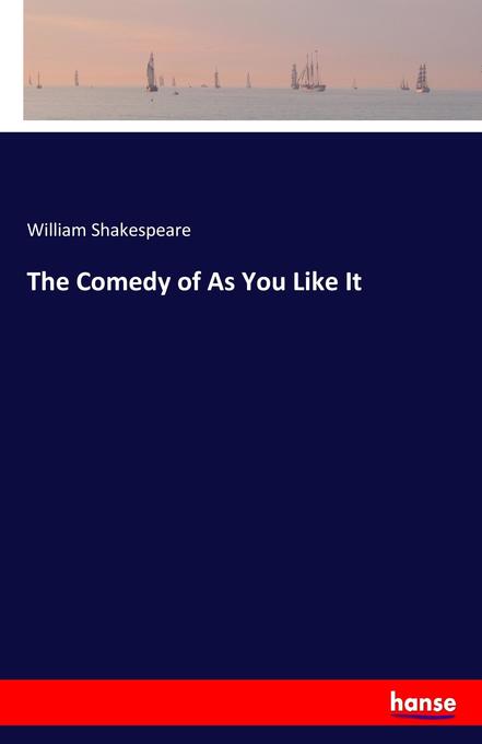 The Comedy of As You Like It