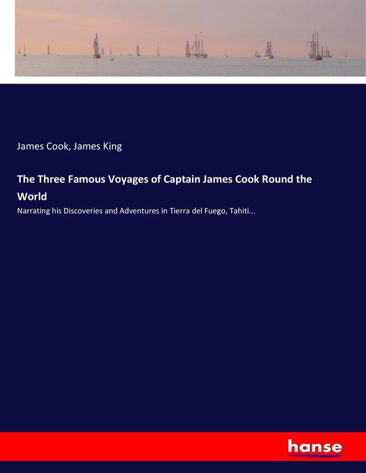 The Three Famous Voyages of Captain James Cook Round the World