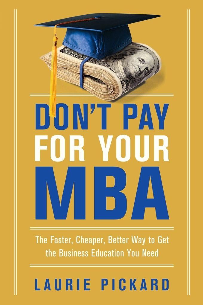The Don't Pay for Your MBA