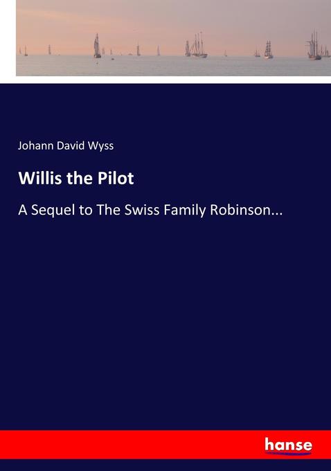 Willis the Pilot - Johann David Wyss