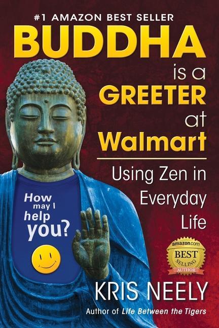 Buddha is a Greeter at Walmart: Using Zen in Everyday Life