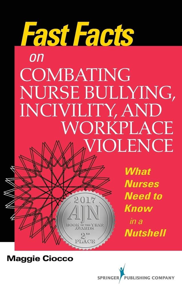 Fast Facts on Combating Nurse Bullying Incivility and Workplace Violence