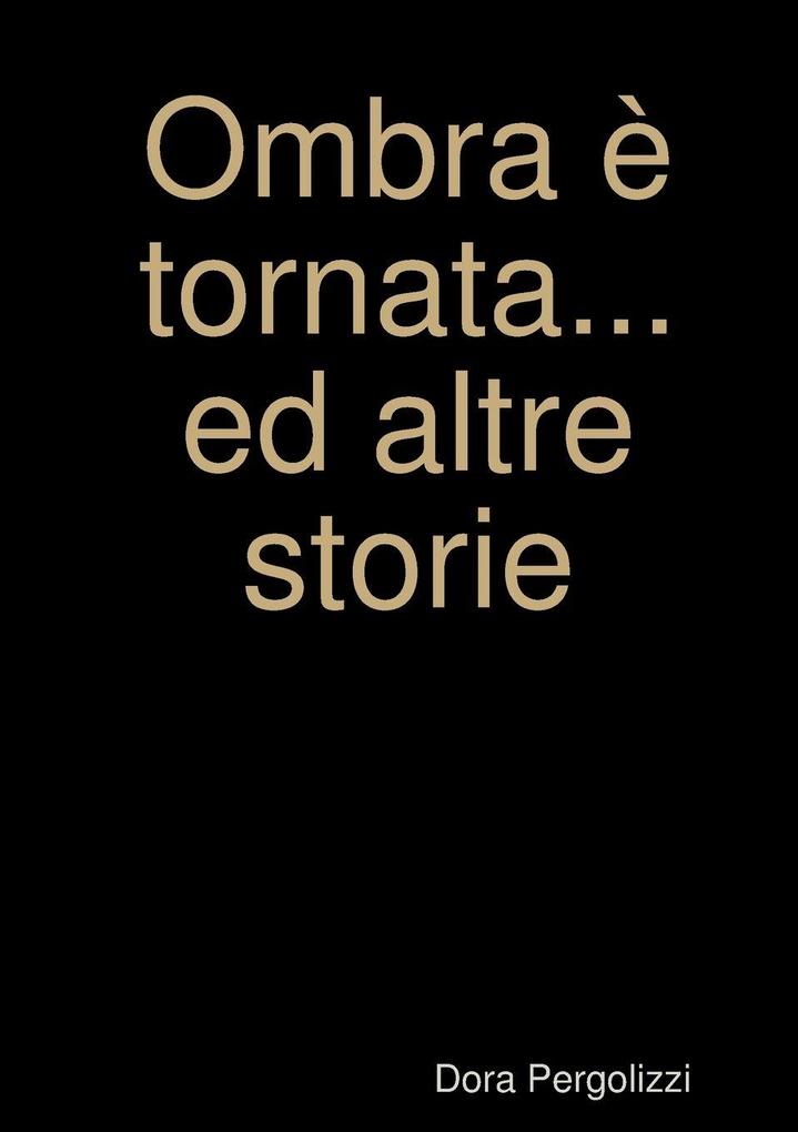Ombra è tornata... ed altre storie