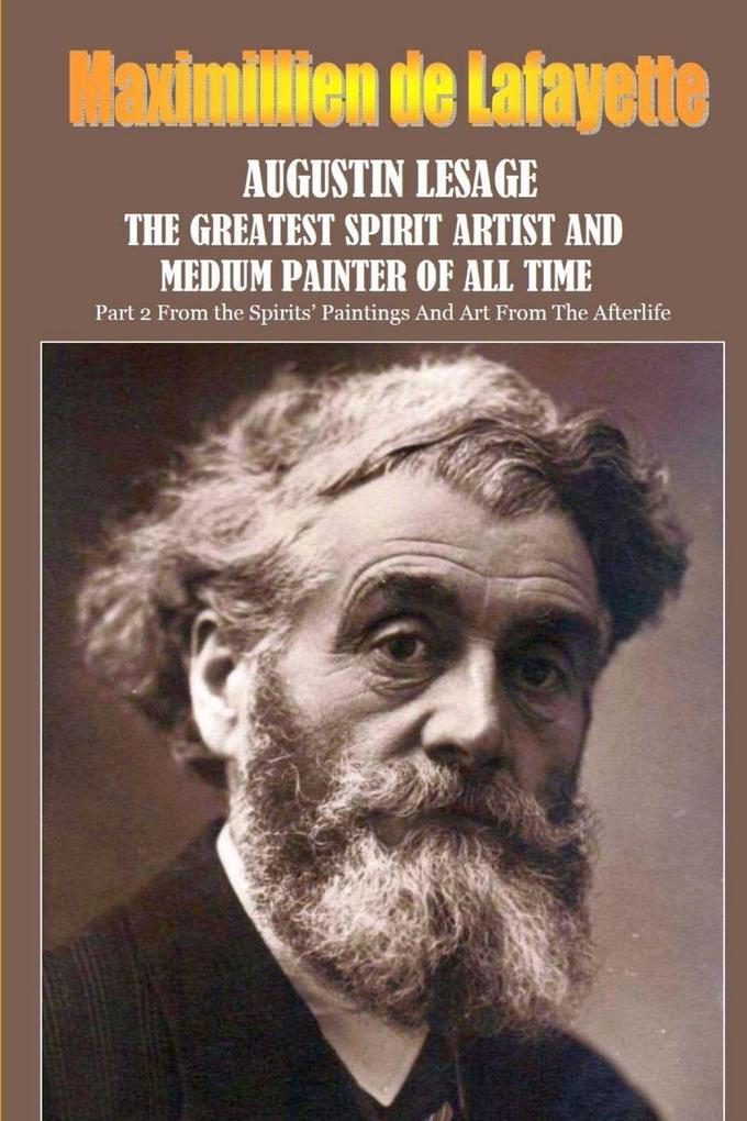 Augustin Lesage the greatest spirit artist and medium painter of all time