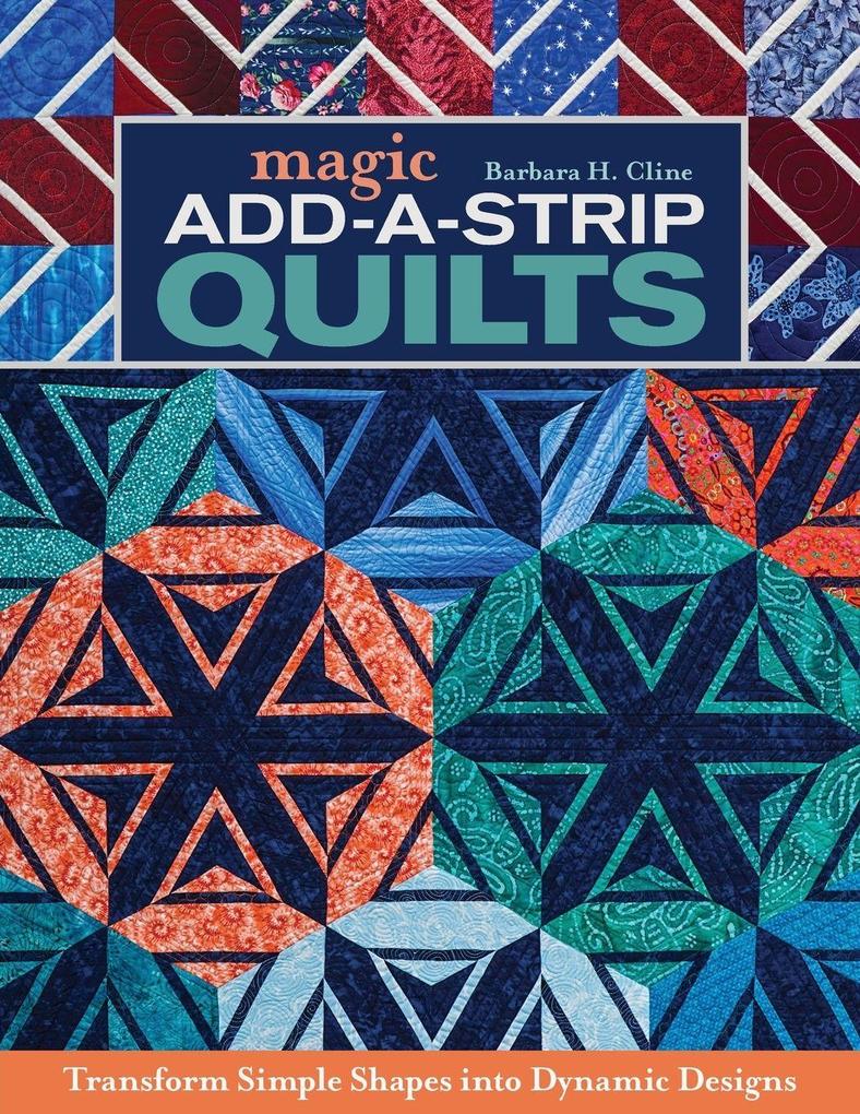 Magic Add-A-Strip Quilts - Print-On-Demand Edition