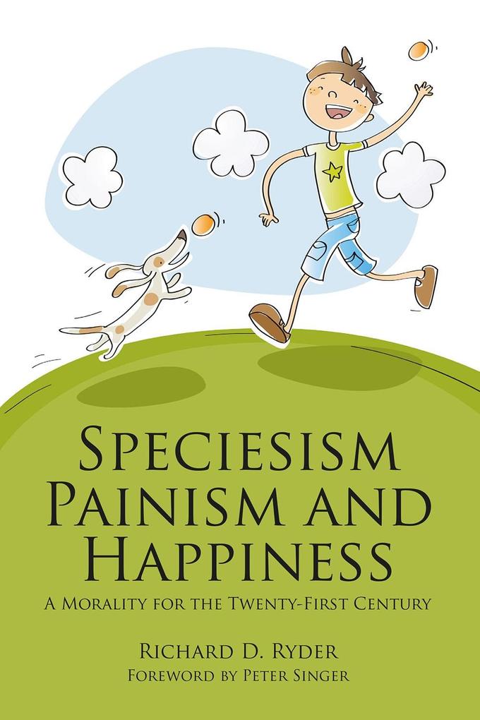 Speciesism Painism and Happiness
