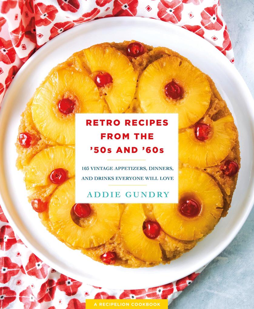 Retro Recipes from the ‘50s and ‘60s