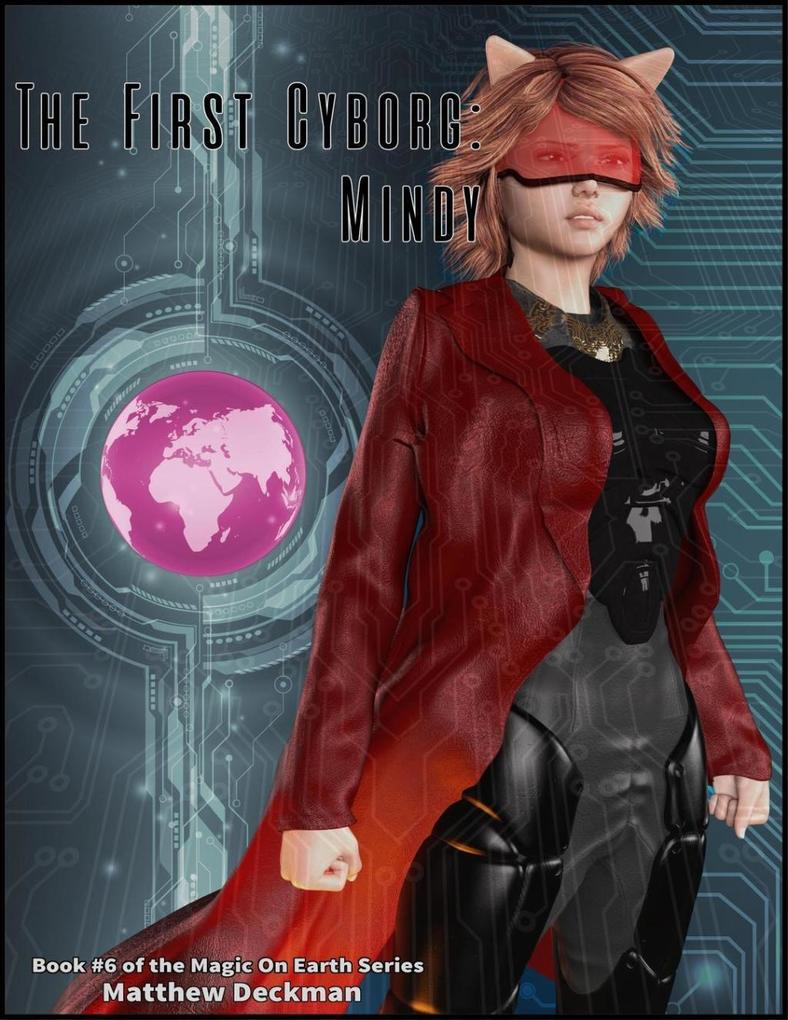 The First Cyborg: Mindy (Magic On Earth - If Magic Did Exist #6)