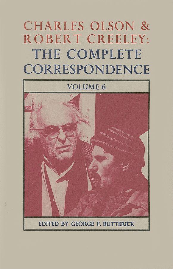 Charles Olson & Robert Creeley: The Complete Correspondence: Volume 6 - Charles Olson/ Robert Creeley