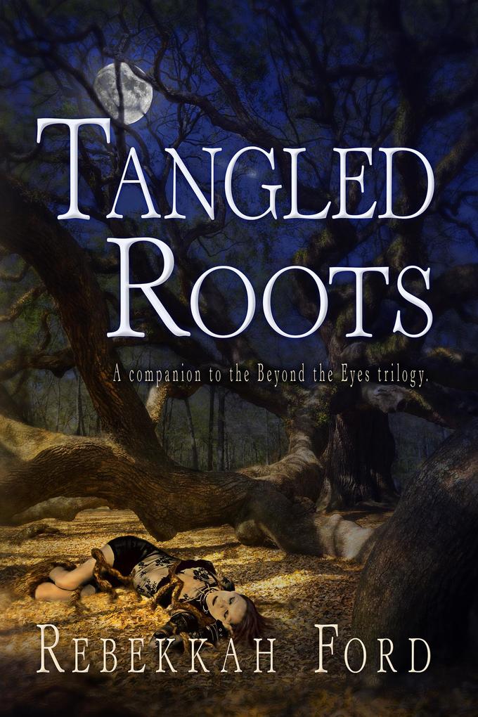 Tangled Roots: Paranormal Fantasy (A Companion To The Beyond The Eyes Trilogy)