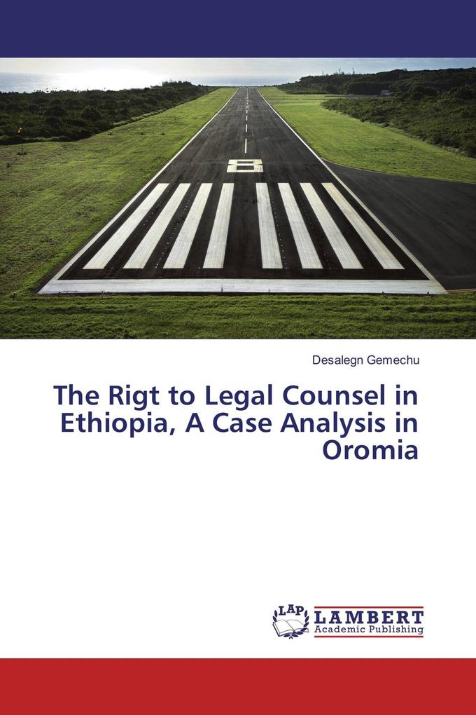 The Rigt to Legal Counsel in Ethiopia A Case Analysis in Oromia