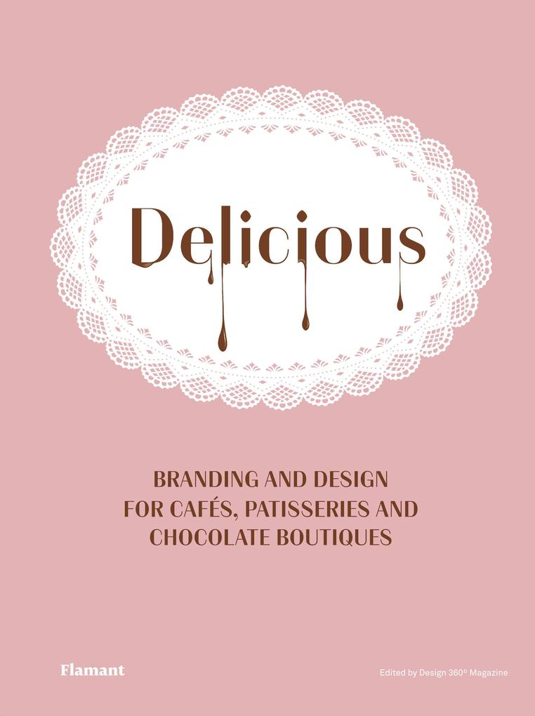Delicious: Branding and  for Cafes Patisseries and Chocolate Boutiques.