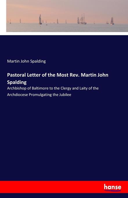 Pastoral Letter of the Most Rev. Martin John Spalding