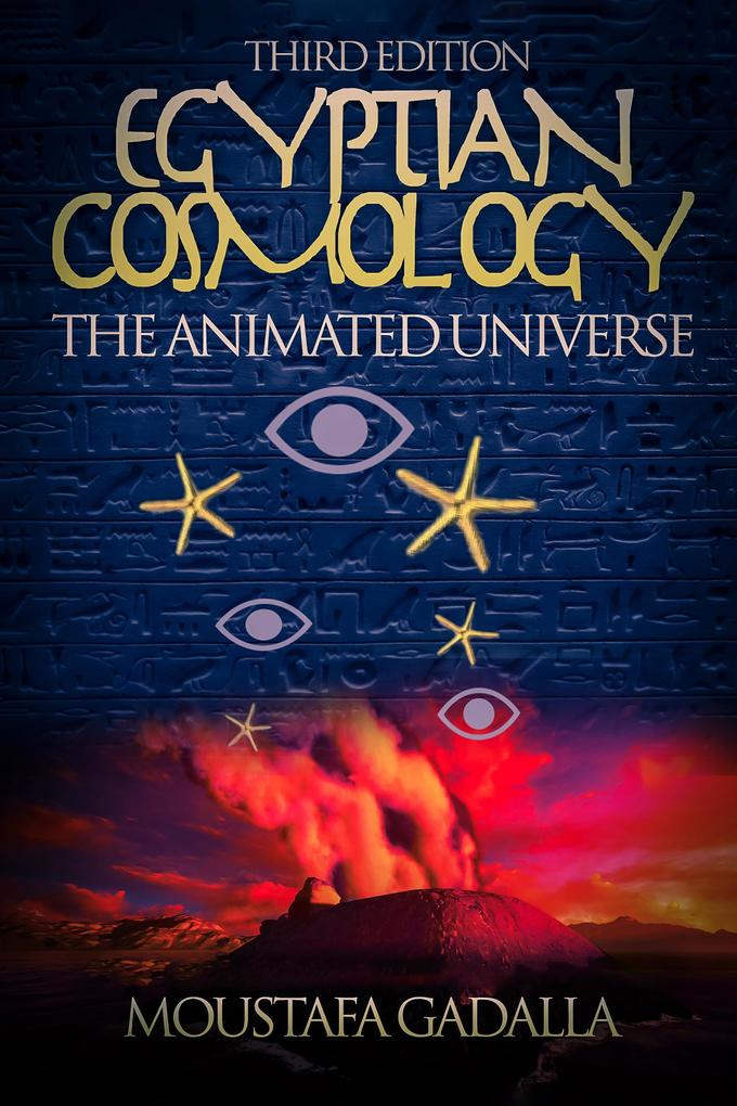 Egyptian Cosmology the Animated Universe 3rd Edition