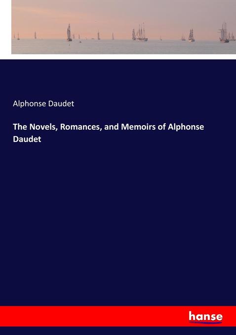 The Novels Romances and Memoirs of Alphonse Daudet