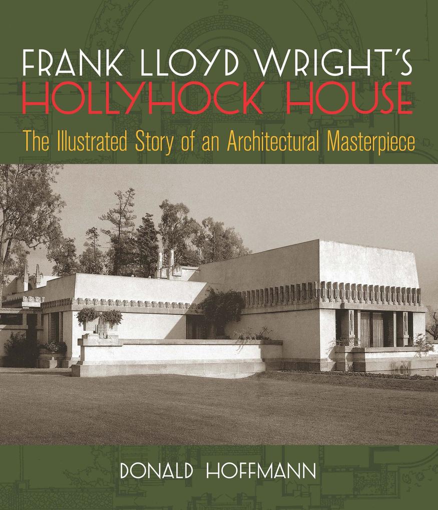 Frank Lloyd Wright‘s Hollyhock House