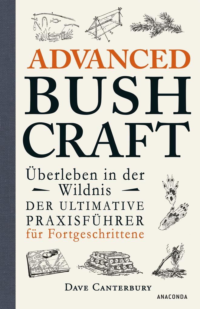 Advanced Bushcraft - Überleben in der Wildnis als Buch Advanced Bushcraft - Überleben in der Wildnis als Buch