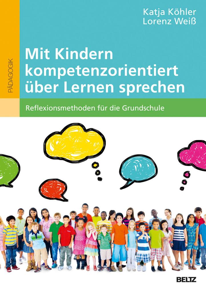 Mit Kindern kompetenzorientiert über Lernen sprechen - Lorenz Weiß/ Katja Köhler