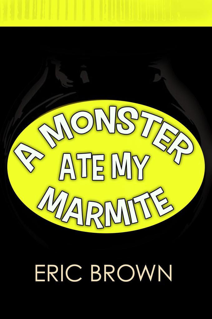 A Monster Ate My Marmite