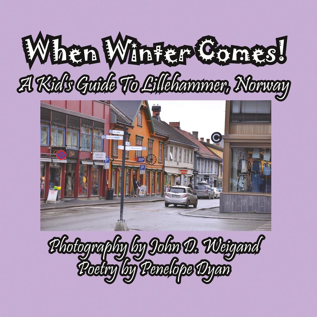 When Winter Comes! A Kid‘s Guide To Lillehammer Norway