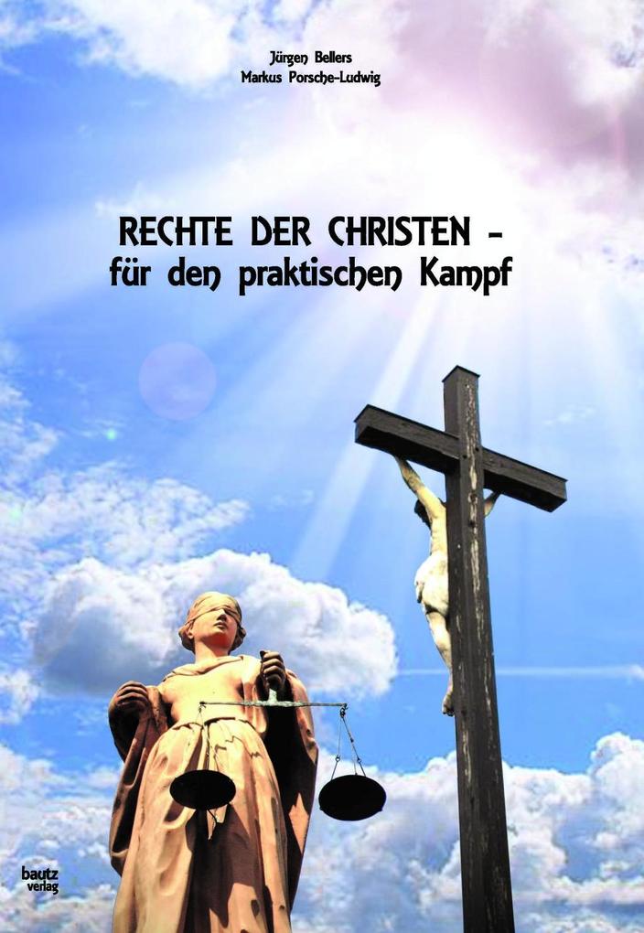 Rechte der Christen - für den praktischen Kampf - Jürgen Bellers/ Markus Porsche-Ludwig