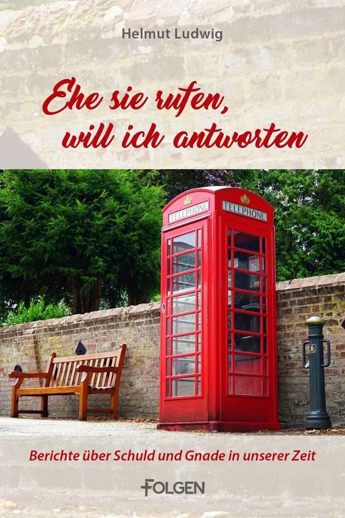 Ehe sie rufen will ich antworten
