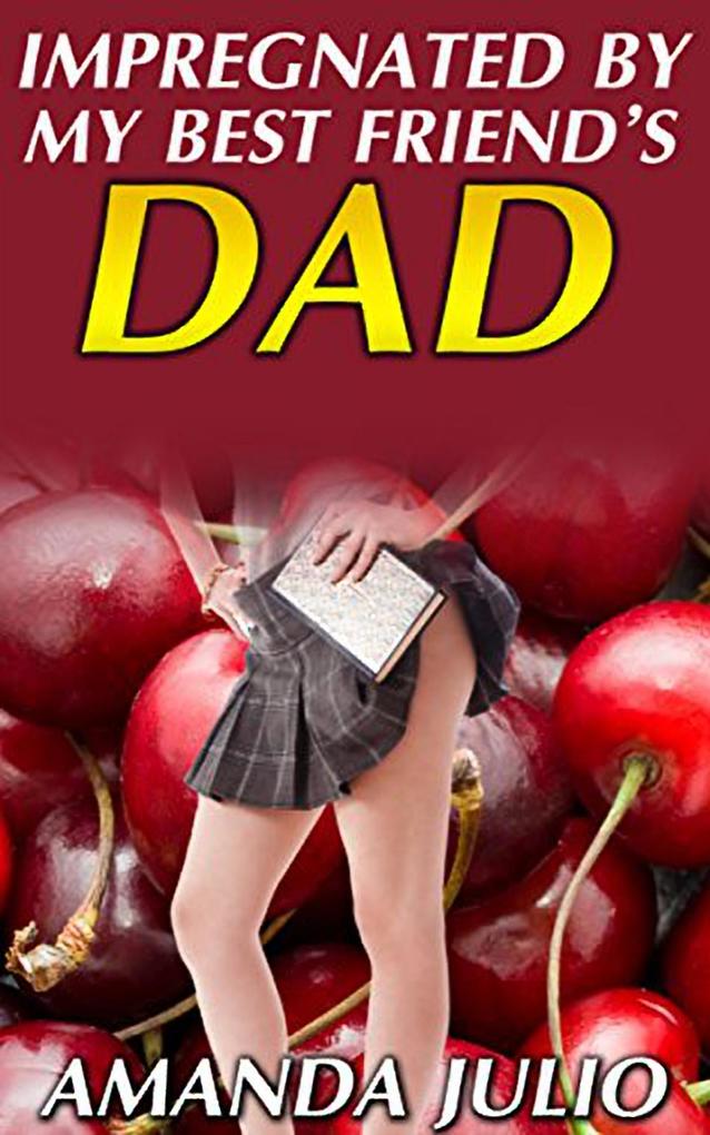 Impregnated By My Best Friend's Dad