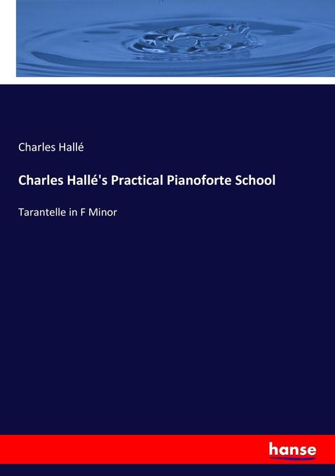 Charles Hallé‘s Practical Pianoforte School