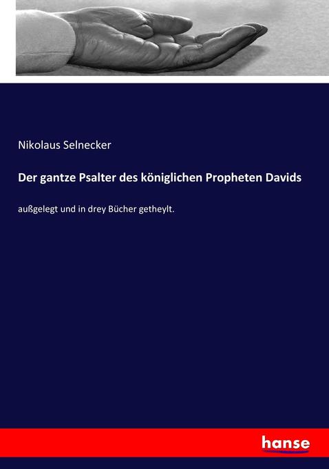 Der gantze Psalter des königlichen Propheten Davids