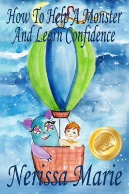 How to Help a Monster and Learn Confidence (Bedtime story about a Boy and his Monster Learning Self Confidence Picture Books Preschool Books Kids Ages 2-8 Baby Books Kids Book Books for Kids)