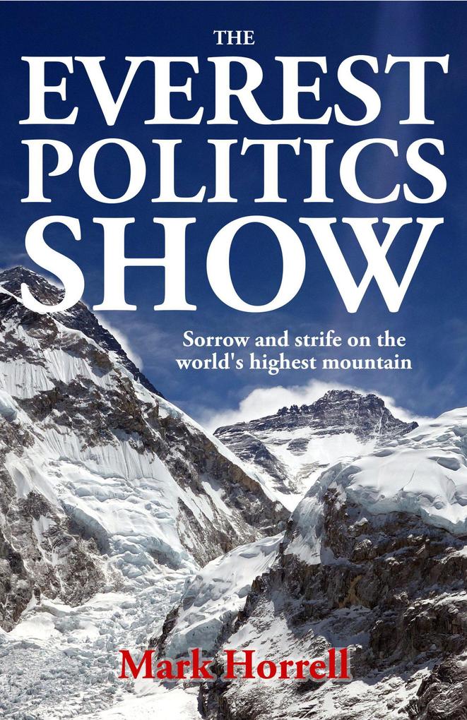 The Everest Politics Show: Sorrow and Strife on the World's Highest Mountain (Footsteps on the Mountain Diaries)