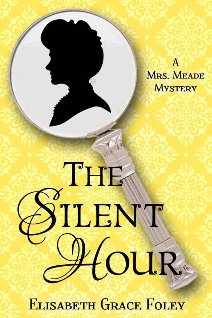 The Silent Hour: A Mrs. Meade Mystery (The Mrs. Meade Mysteries #4)