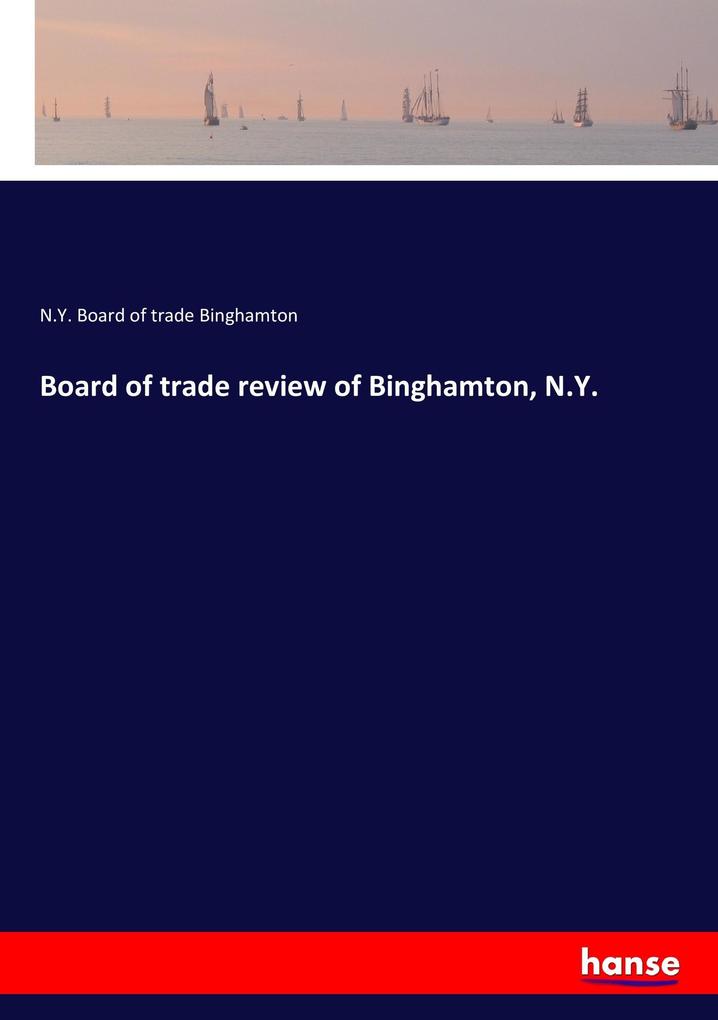 Image of Board of trade review of Binghamton N.Y.