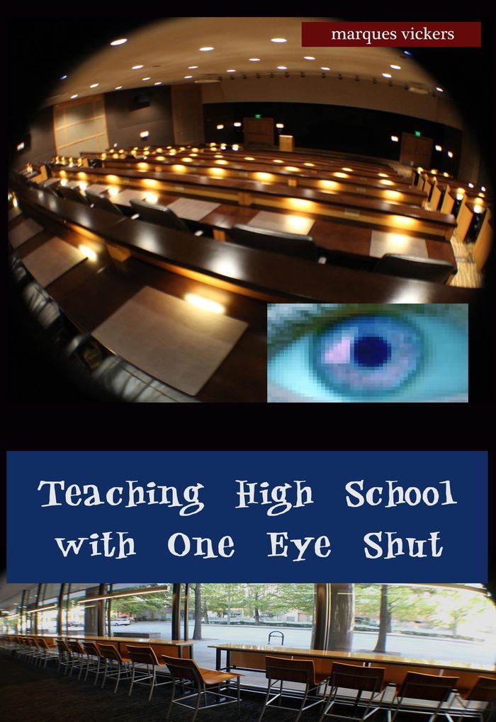 Teaching High School with One Eye Shut: The Catholic High School Memoirs of Michael McCaffrey