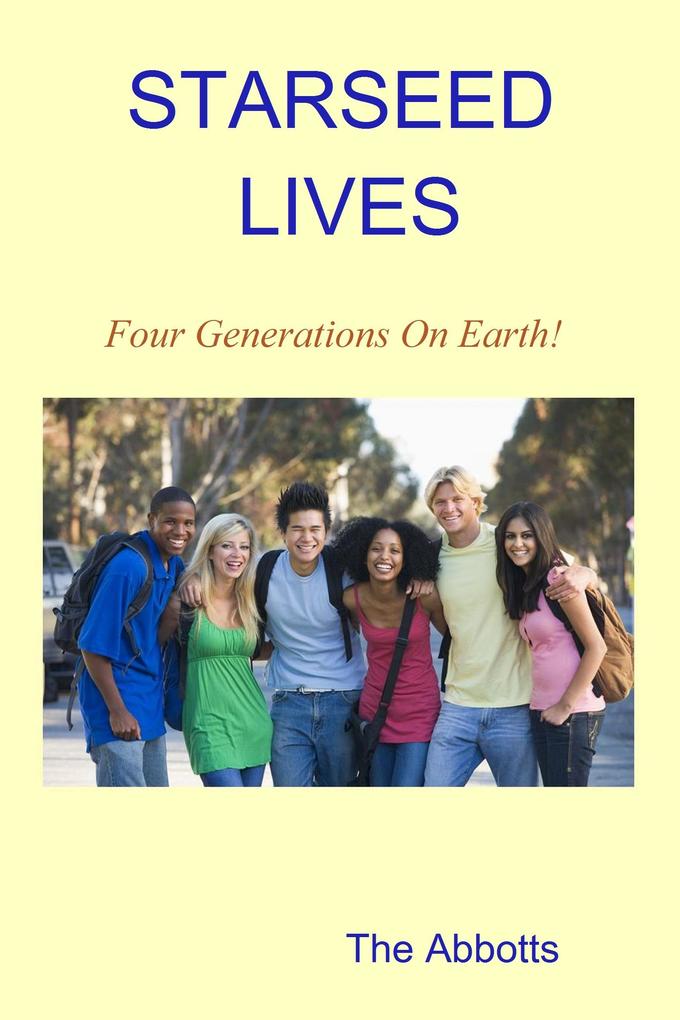 Starseed Lives - Four Generations on Earth! - A Quick Read Book