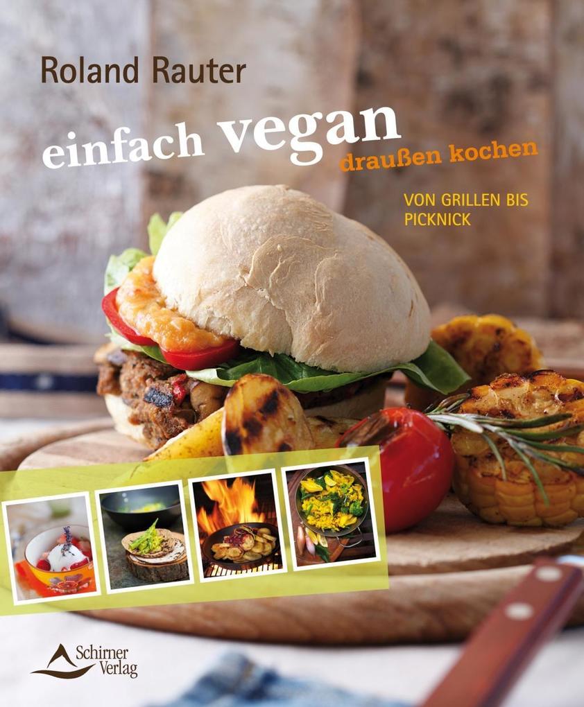 einfach vegan - draußen kochen - Roland Rauter