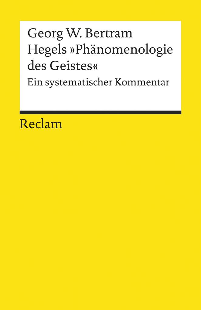 Hegels Phänomenologie des Geistes. Ein systematischer Kommentar