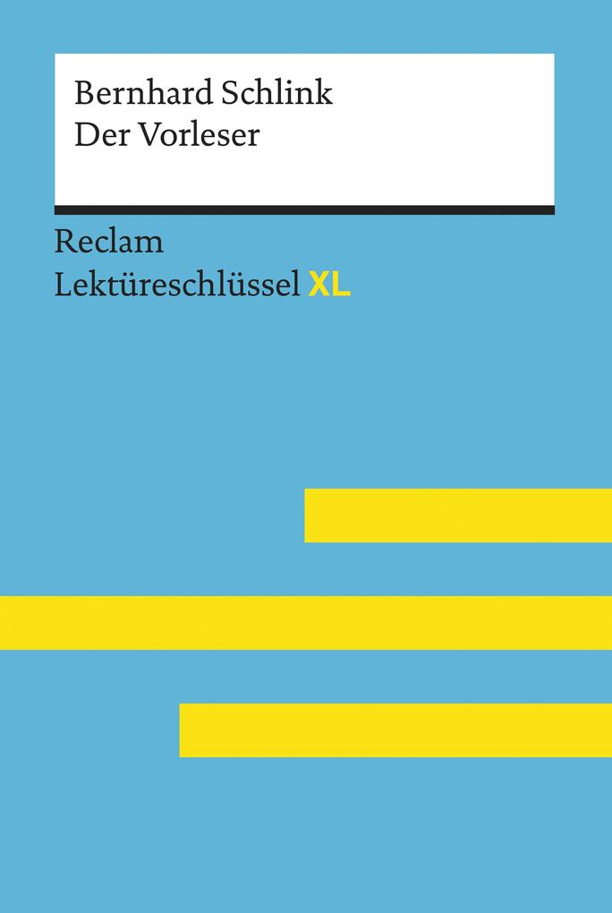 Der Vorleser von Bernhard Schlink: Reclam Lektüreschlüssel XL - Sascha Feuchert/ Lars Hofmann/ Bernhard Schlink