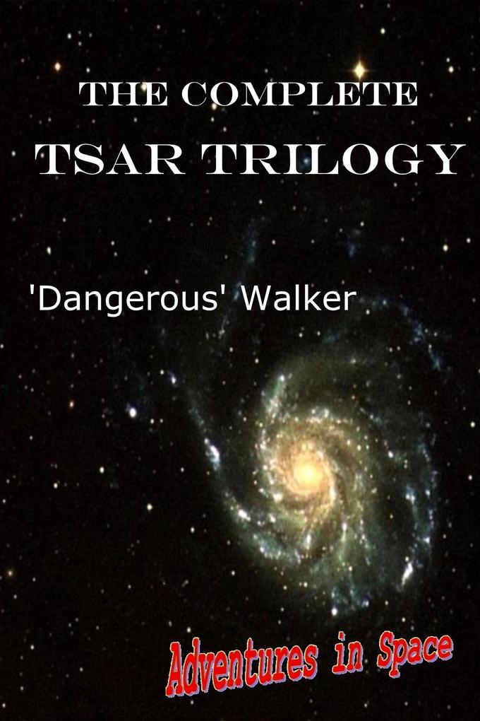 The Complete TSAR Trilogy (Adventures in Space #7)