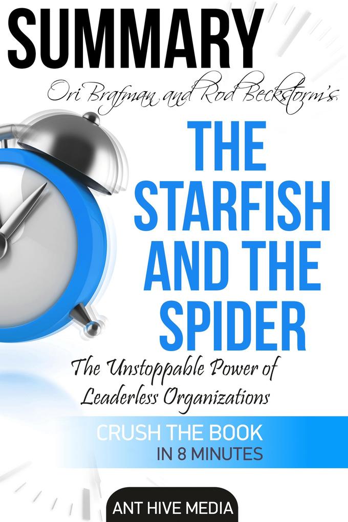 Ori Brafman & Rod A. Beckstrom‘s The Starfish and the Spider: The Unstoppable Power of Leaderless Organizations Summary