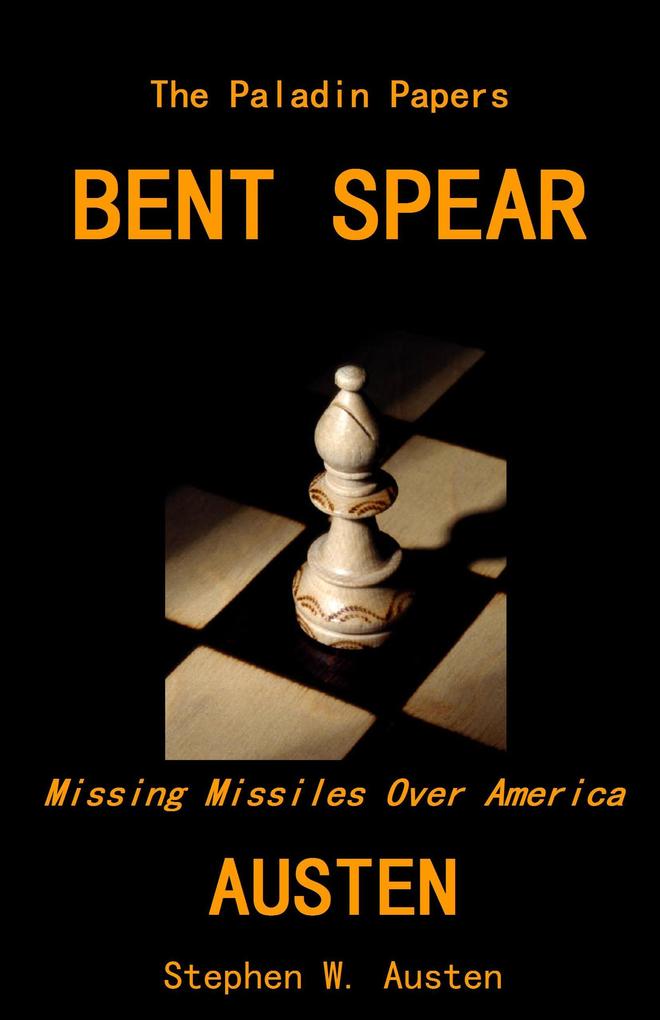 Bent Spear: Missing Missiles Over America (The Paladin Papers #1)