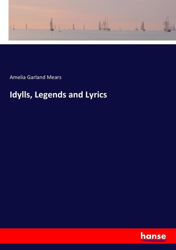 Idylls Legends and Lyrics