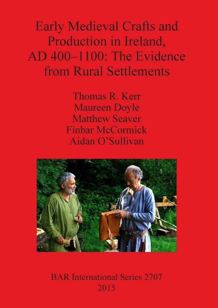 Early Medieval Crafts and Production in Ireland AD 400-1100