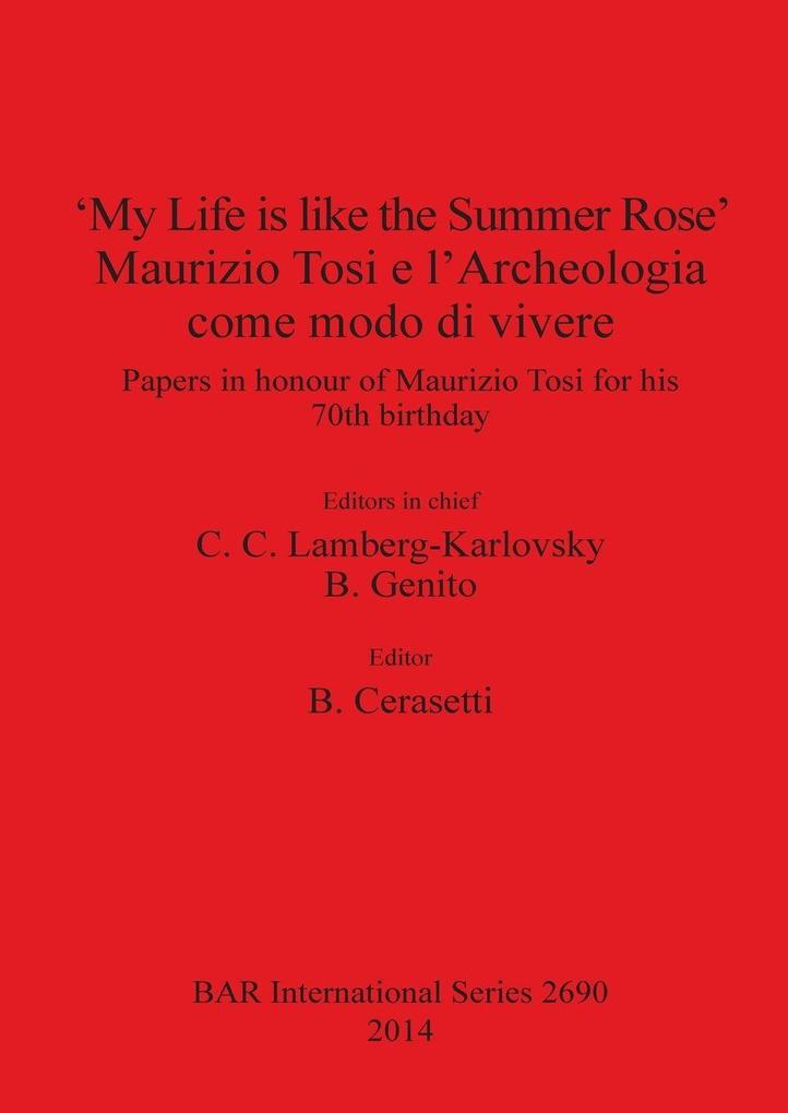 'My Life is like the Summer Rose' Maurizio Tosi e l'Archeologia come modo di vivere