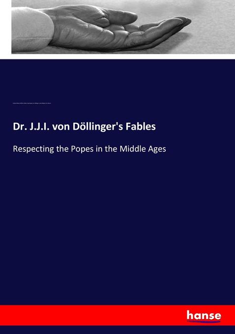 Dr. J.J.I. von Döllinger‘s Fables