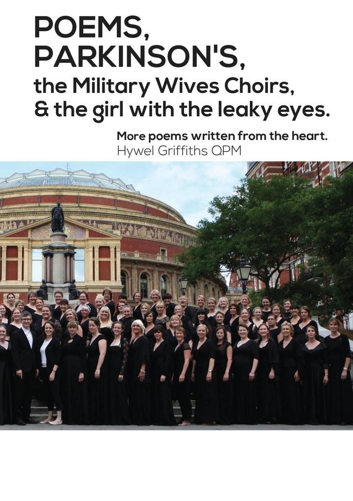 POEMS PARKINSON'S the Military Wives Choirs and the girl with leaky eyes