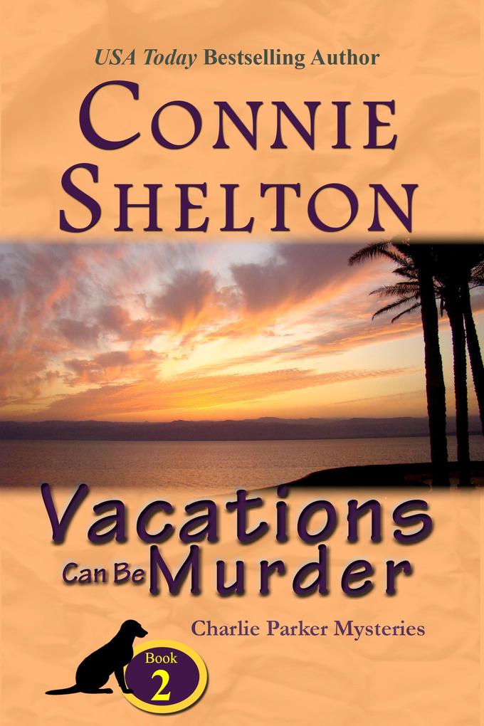 Vacations Can Be Murder: A Girl and Her Dog Cozy Mystery (Charlie Parker New Mexico Mystery Series #2)
