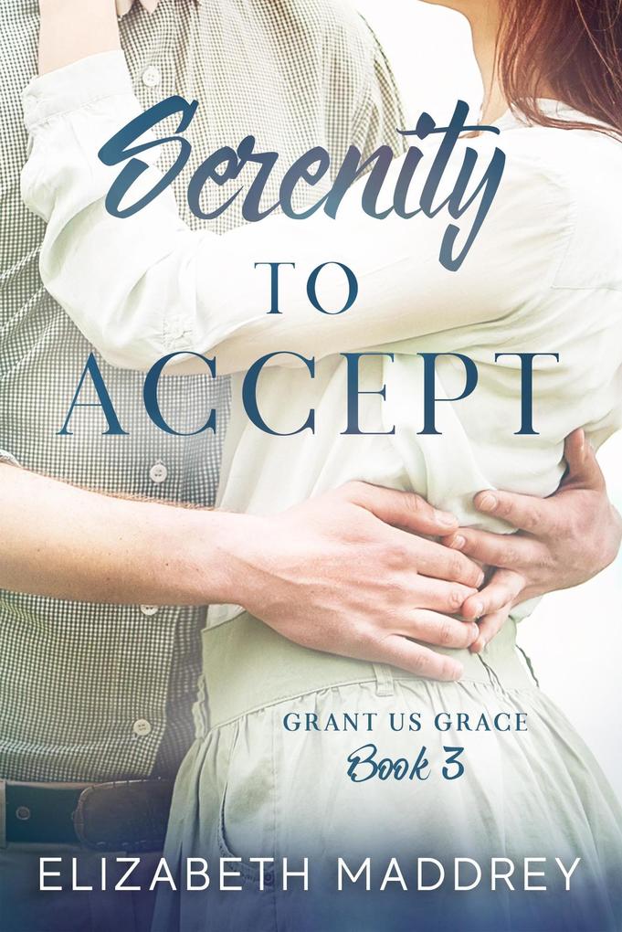 Serenity to Accept (Grant Us Grace #3)