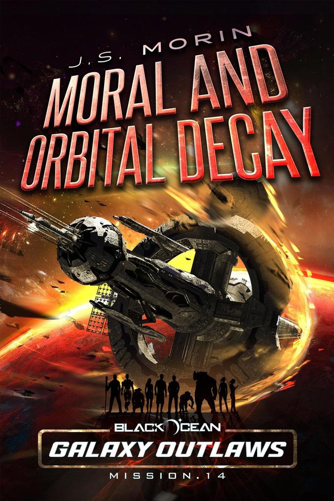 Moral and Orbital Decay (Black Ocean: Galaxy Outlaws #14)