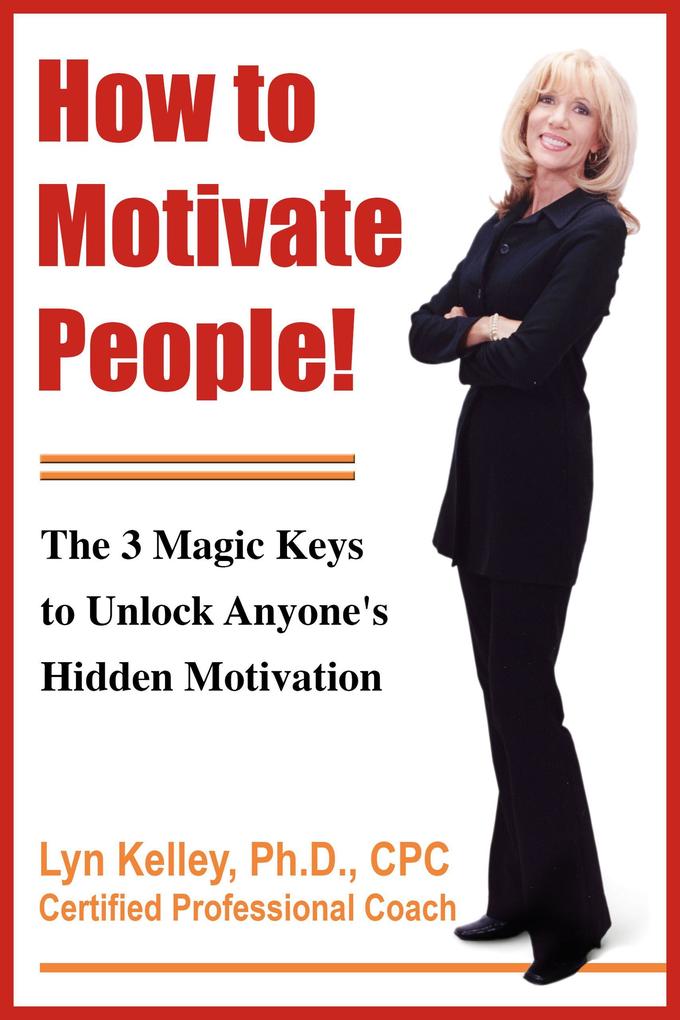 How to Motivate People! The 3 Magic Keys to Unlock Anyone‘s Hidden Motivation